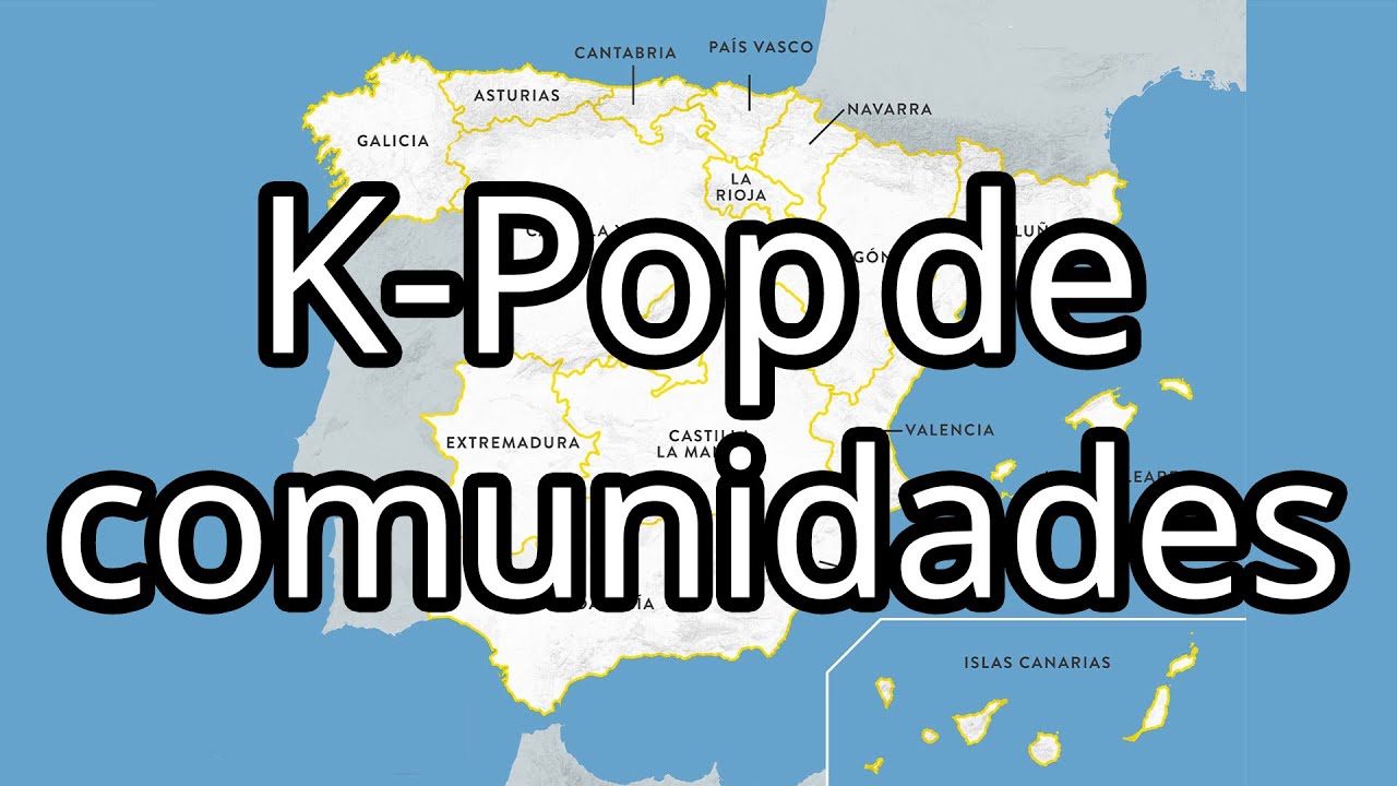 El K-Pop de las Comunidades Autónomas de España