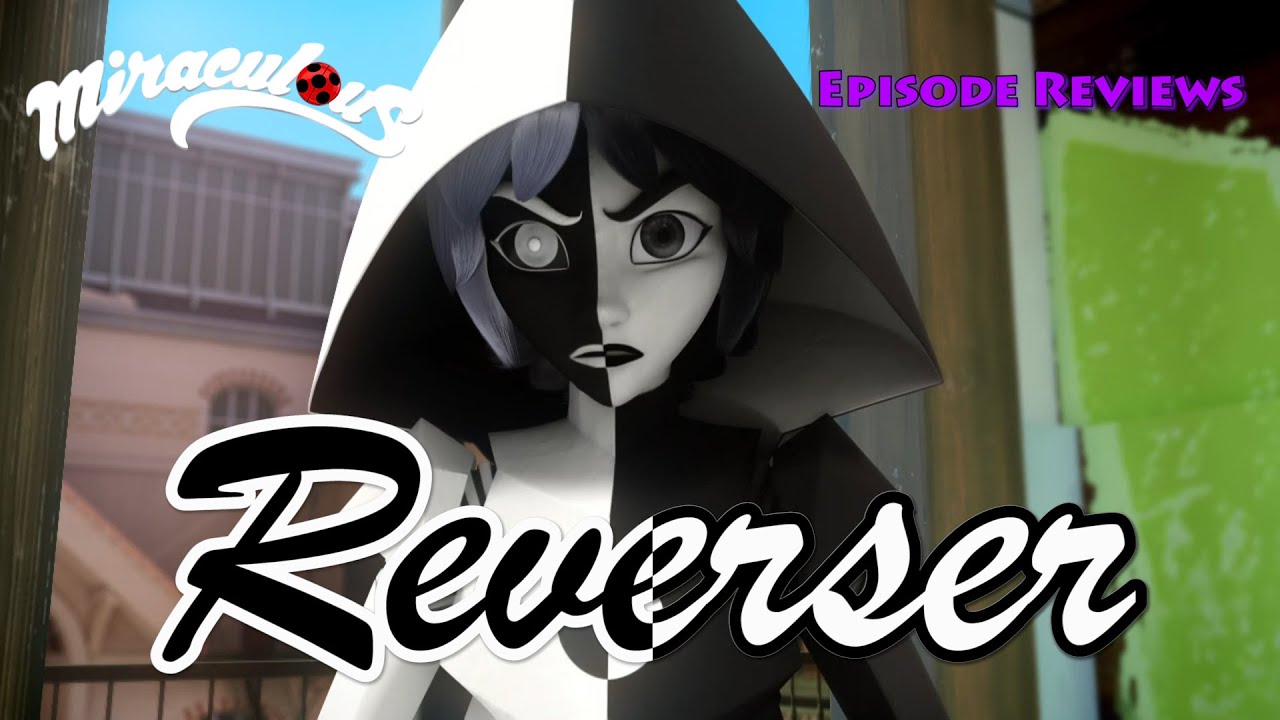 Miraculous Ladybug S2 Review: Ep. 17 Reverser