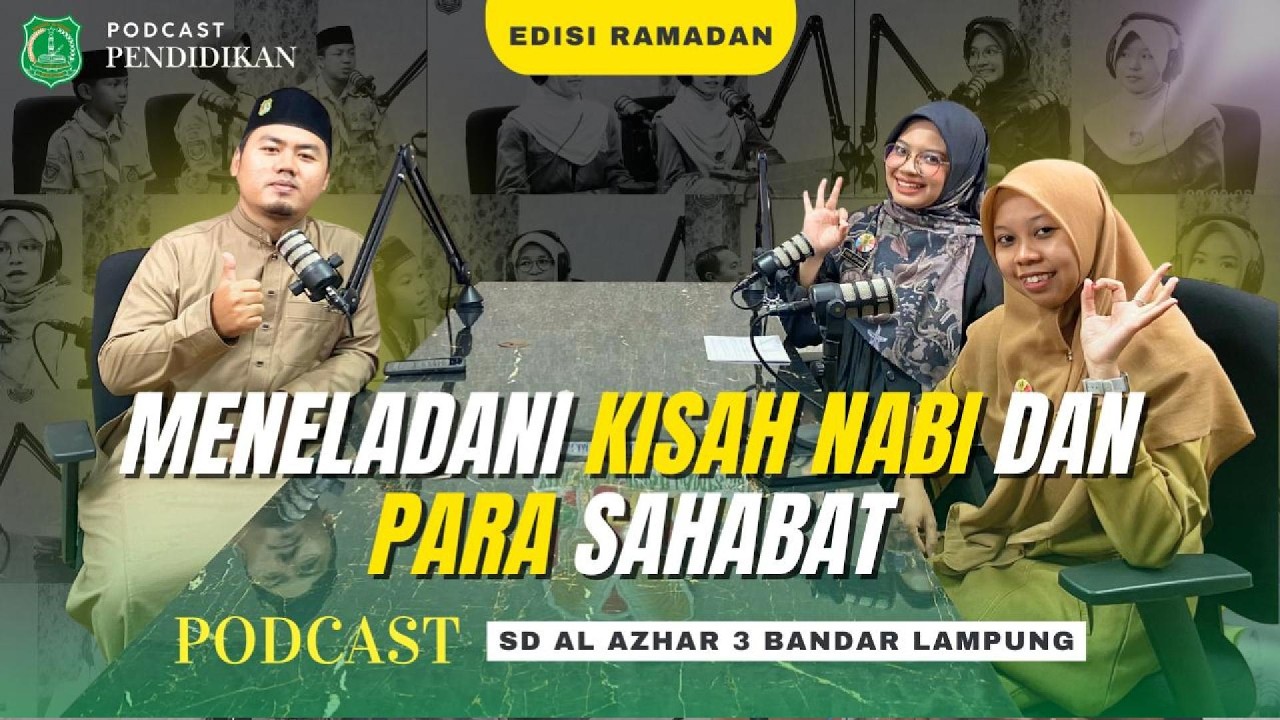 PODCAST | Meneladani Kisah Nabi dan Sahabat | Edisi Ramadan #alazhar #ppdb