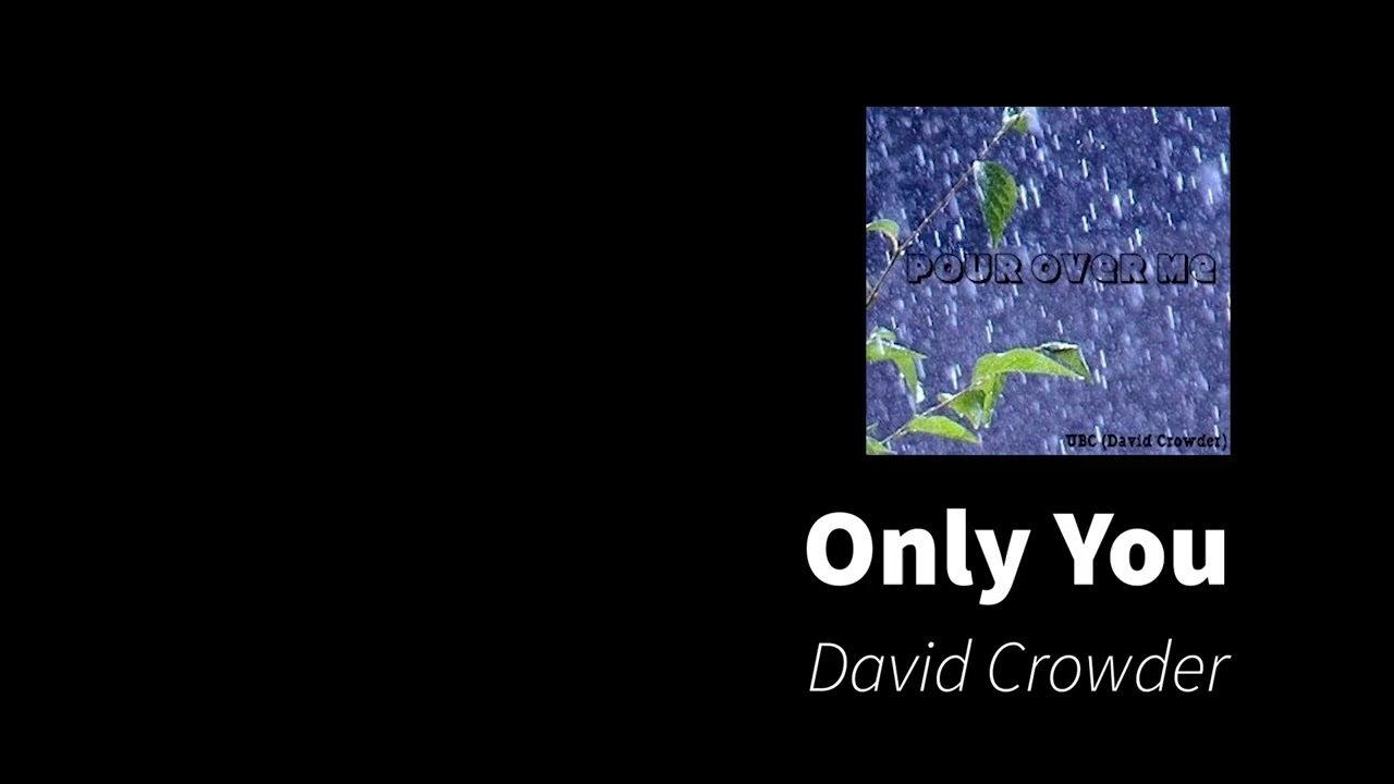 Only You (I Will Worship You) | David Crowder (UBC)
