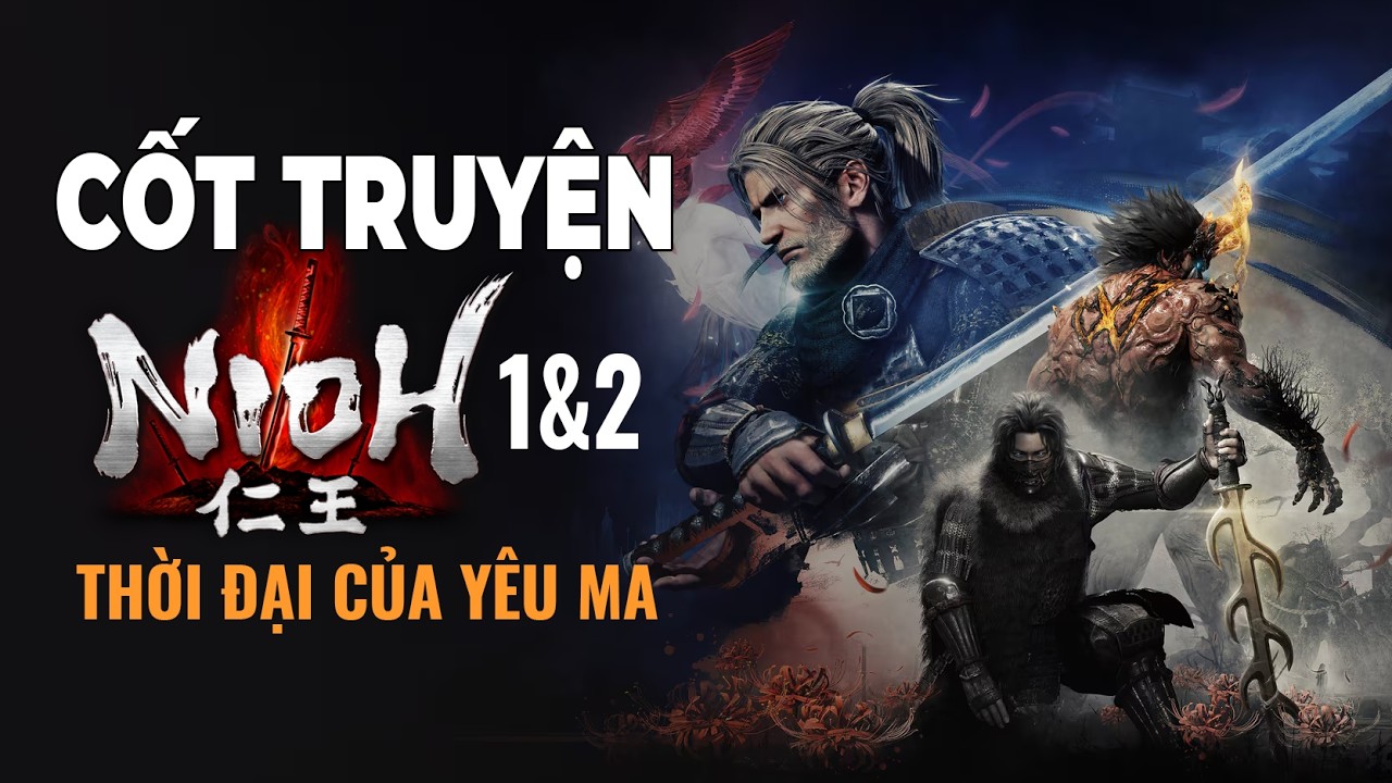 Cốt Truyện Nioh 1&2 - Thời Đại Của Yêu Ma | Chuyên Về Game