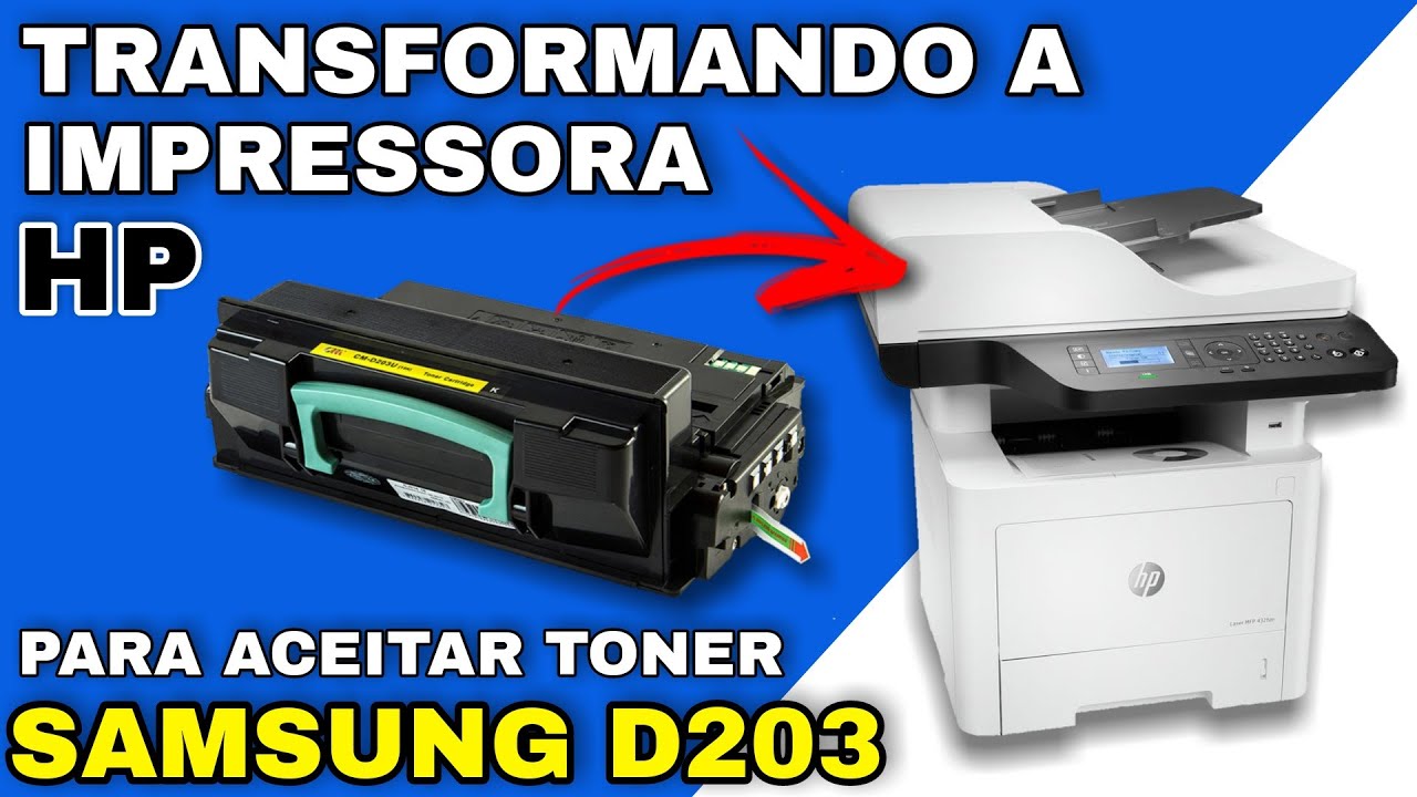 TRANSFORMANDO IMPRESSORA HP 432fdn PARA ACEITAR TONER DA SAMSUNG d203