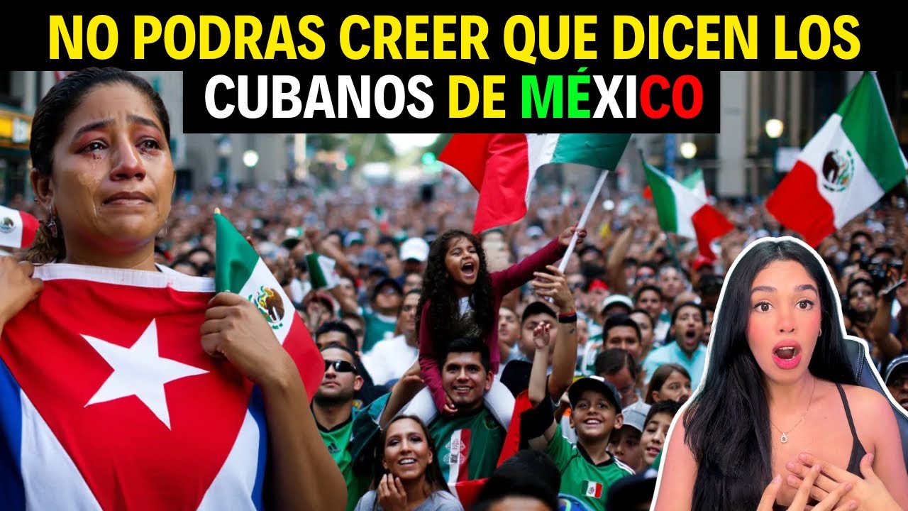 CUBANOS HABLAN DE MÉXICO Y LO QUE DIJERON DEJÓ A LOS MEXICANOS SIN PALABRAS 🇲🇽😱