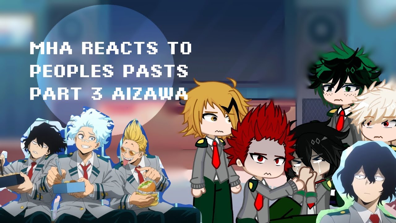 MHA reacts to eachothers pasts PART 3 Aizawa | Rooftop trio, Shirakumo, GL2 Gacha, Minty !! No Ships