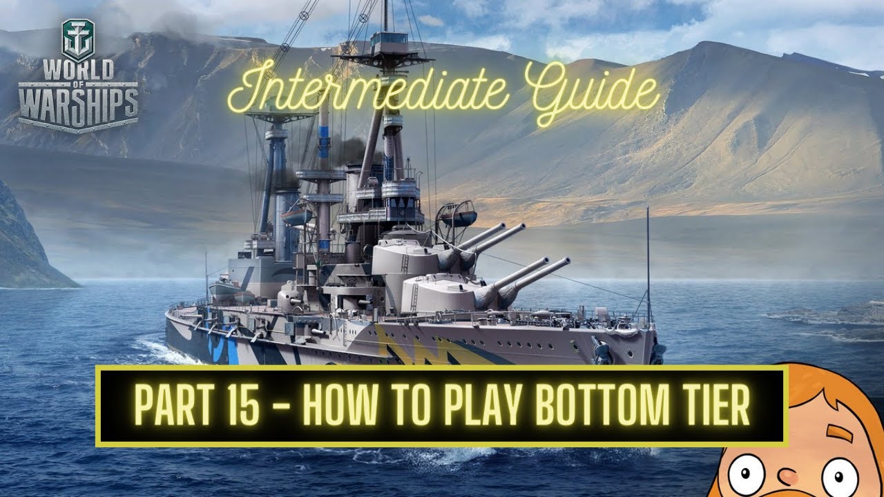 World of Warships - Intermediate Player Guide: Part 15 Five Tips for Succeeding Playing Bottom Tier