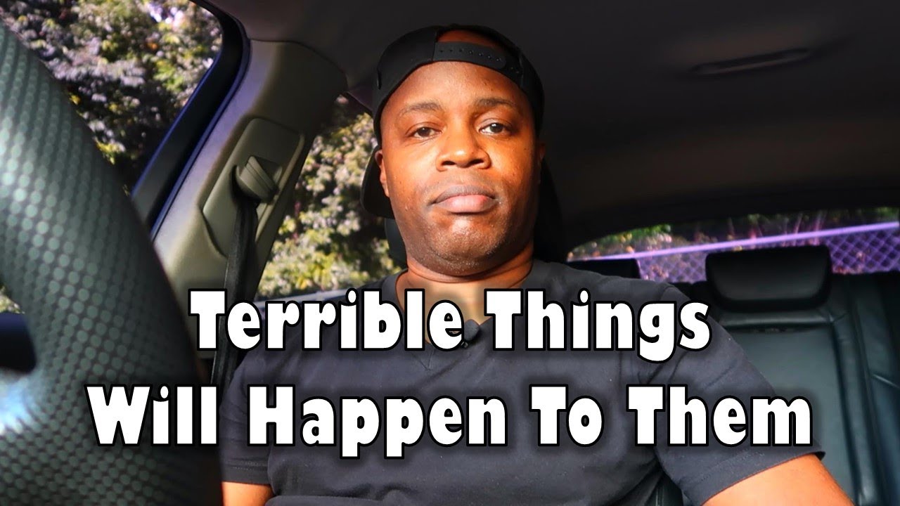 They Did You Wrong & Terrible Things Will Happen To Them