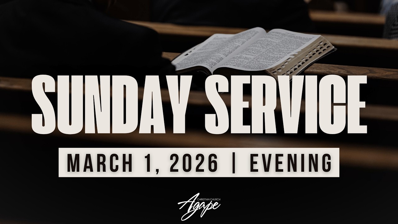 Evening Service  | March 1, 2026 | Agape Church