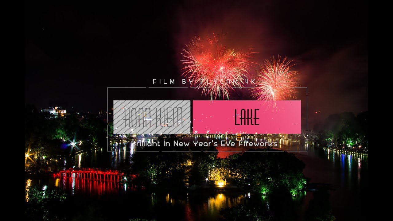 Hoan Kiem Lake - Ha Noi | Brilliant In New Year's Eve Fireworks | Flycam 4K