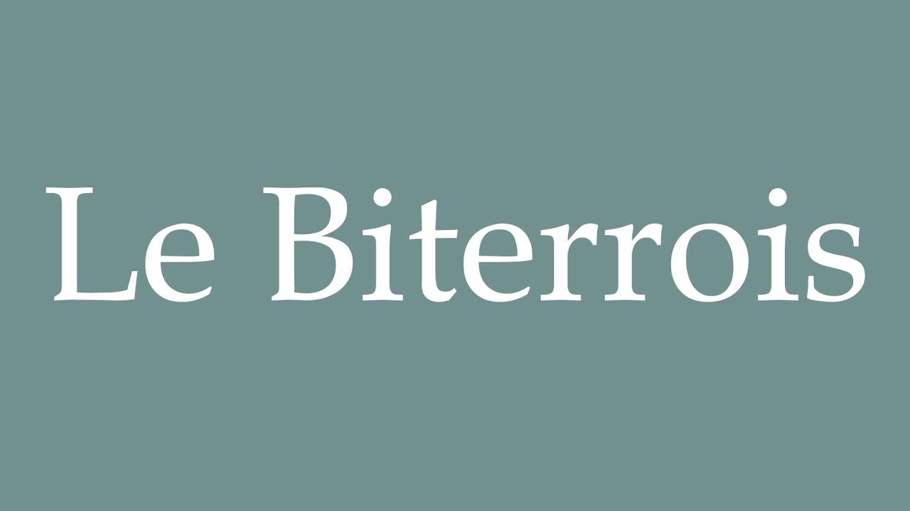 How to Pronounce ''Le Biterrois'' (The Biterrois) Correctly in French