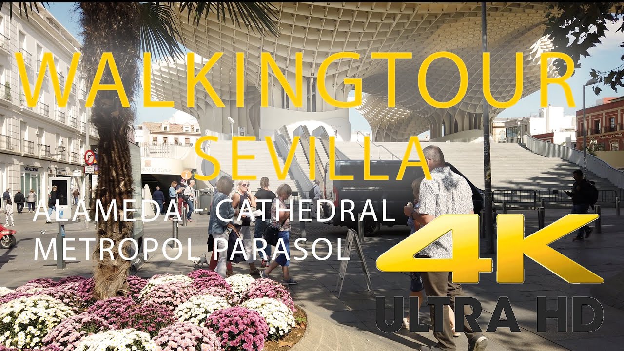 Sevilla 4K Walking Tour ~  Alameda - Cathedral - Metropol Parasol