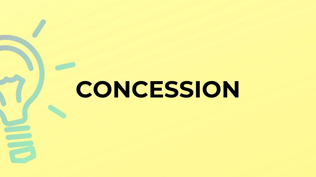 What is the meaning of the word CONCESSION?
