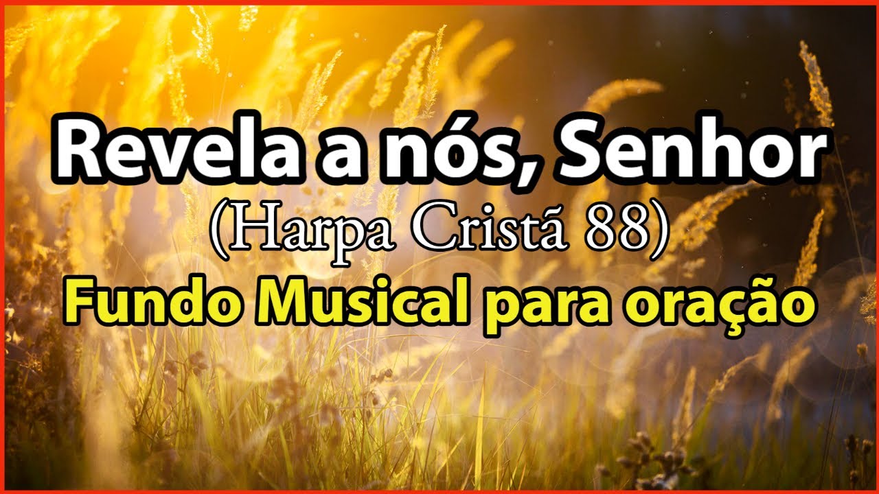 Revela a nós, Senhor (Harpa Cristã 88)- Fundo Musical Para Oração | [Áudio Em Alta Definição]