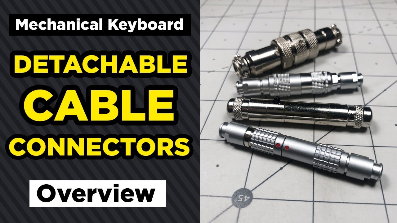 Detachable Cable Connectors Overview (Aviator, YC8, LEMO-like, Mini-XLR) - Mechanical Keyboards