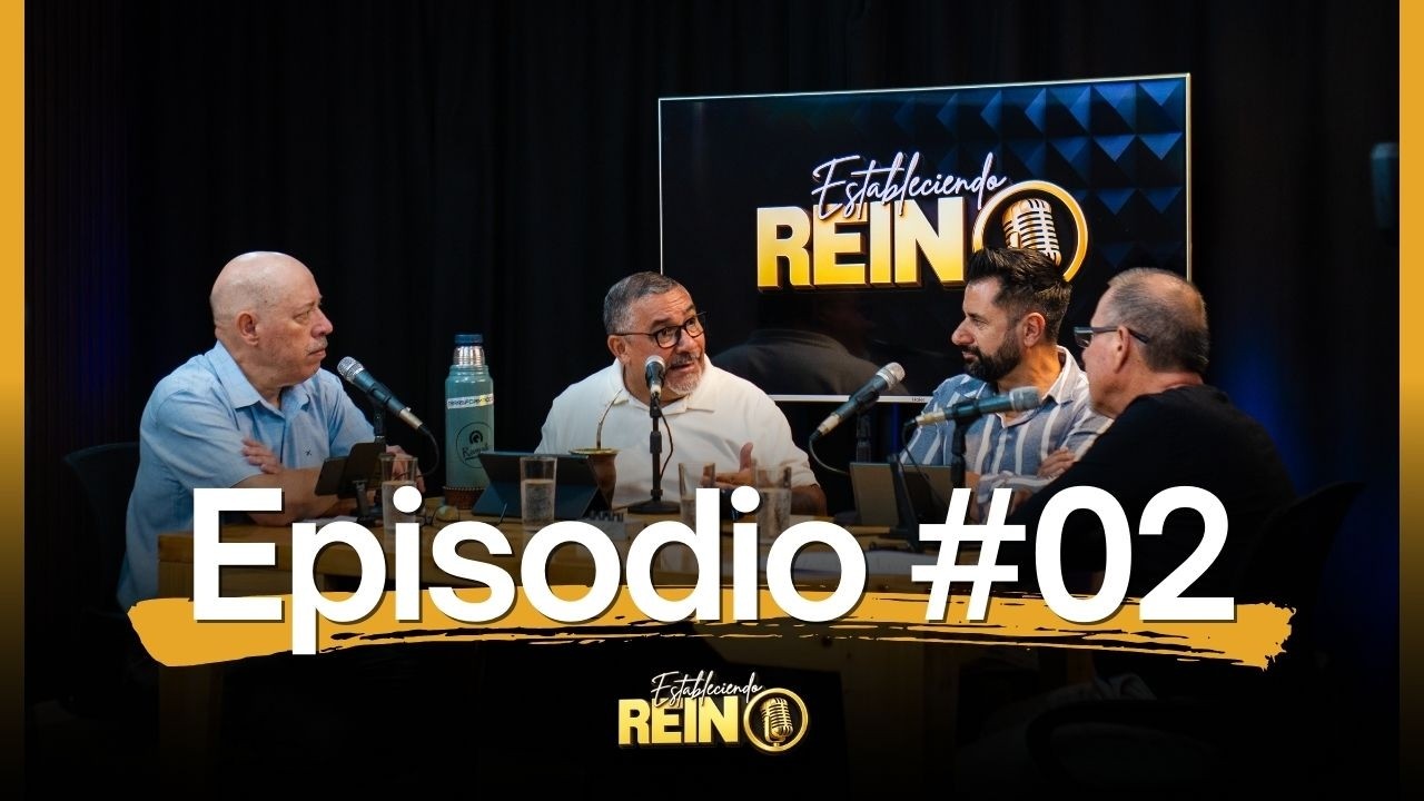 ESTABLECIENDO REINO | Episodio #2