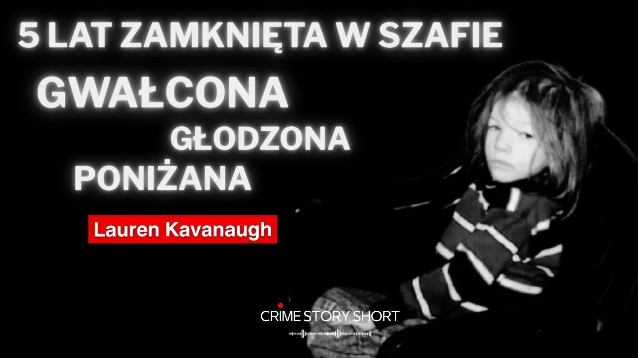Lauren Kavanaugh - dziewczynka w szafie 🎧 PODCAST KRYMINALNY