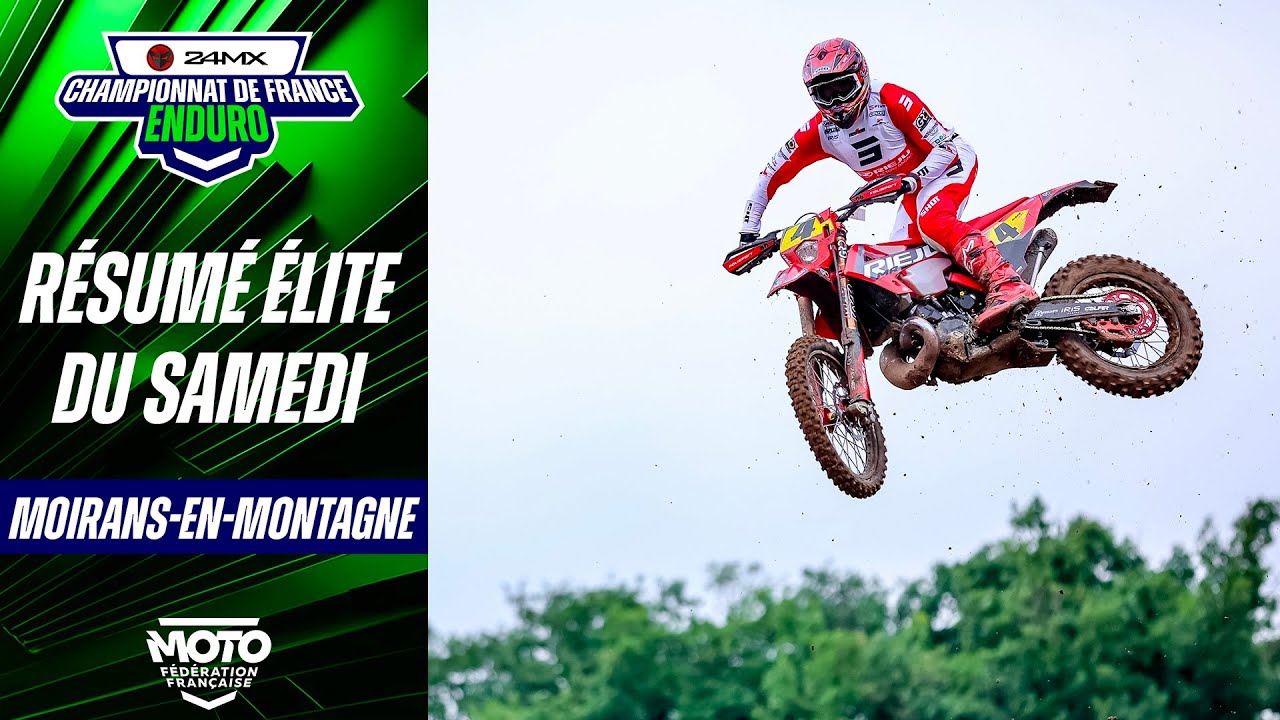 Résumé Élite du samedi – Enduro France 24MX - Moirans-en-Montagne (39)