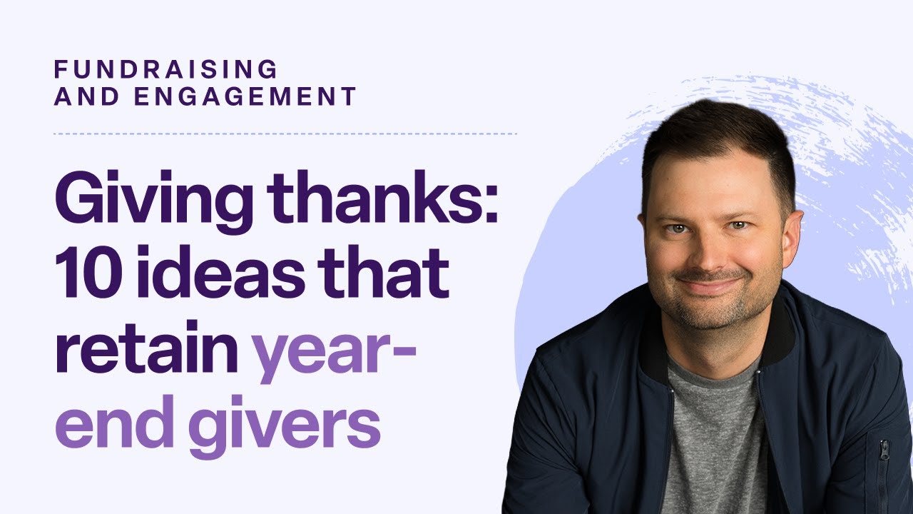 Giving thanks: 10 ideas to retain year-end givers