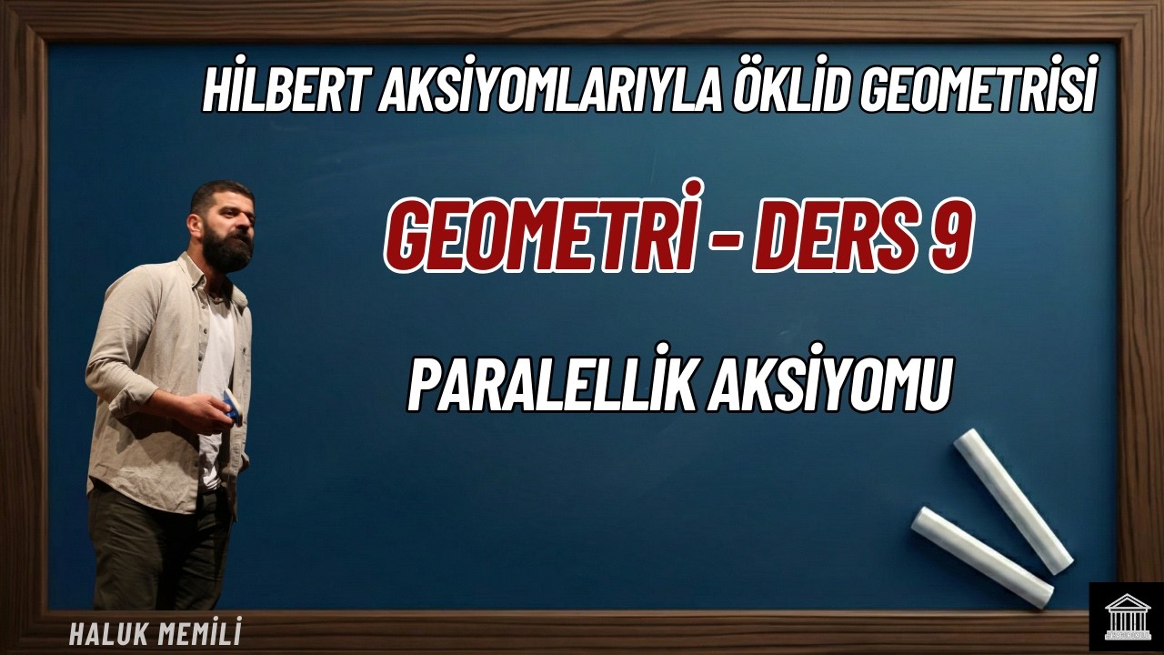 Geometri Ders 9: Paralellik Aksiyomu