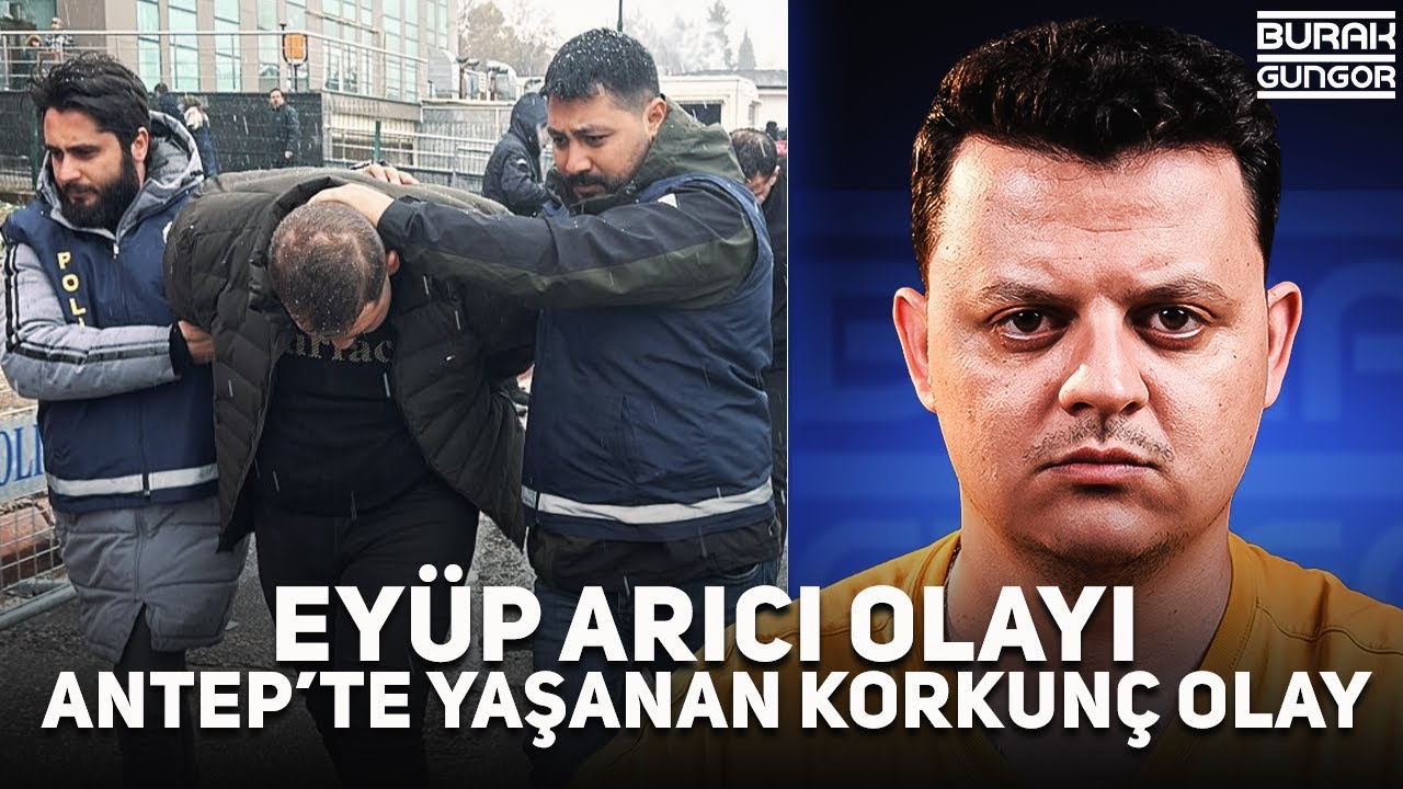 Gaziantep'te Yaşanan Korkunç Eyüp Arıcı Olayı