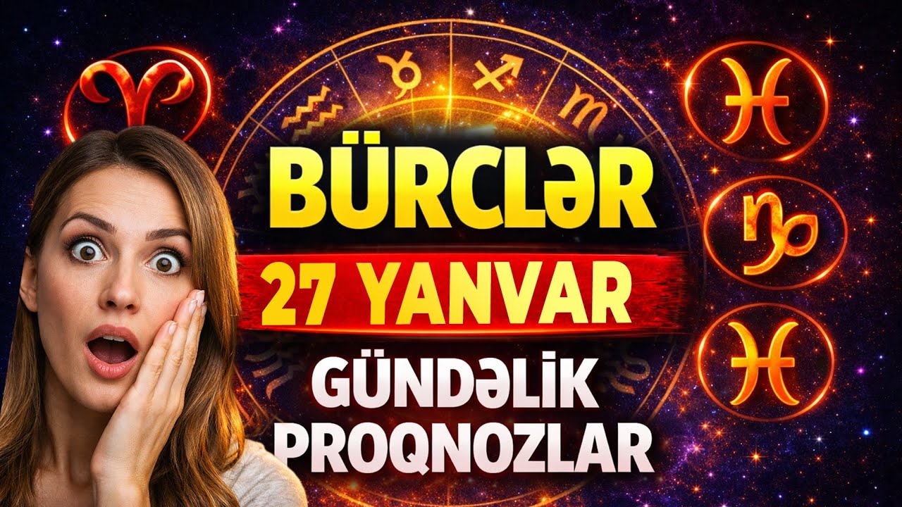 Bu Gün Bürcləri Nə Gözləyir? | Gündəlik Bürclər 27 Yanvar 2026