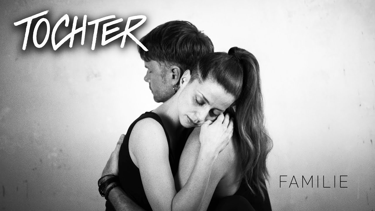 TOCHTER - Familie (Offizielles Musikvideo)