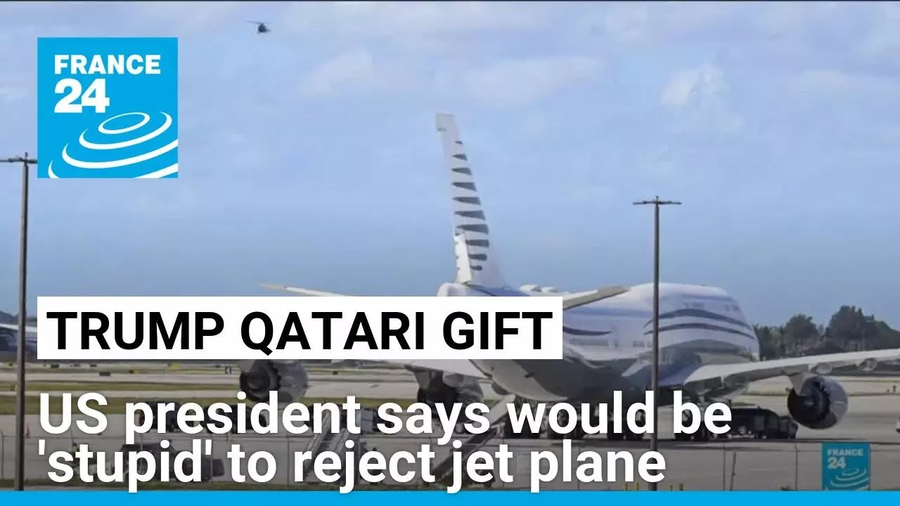 Trump says would be 'stupid' to reject Qatari Air Force One gift &bull; FRANCE 24 English