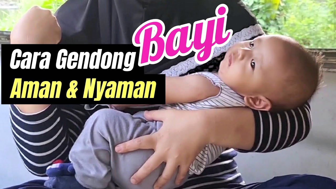 Cara Menggendong Bayi Yang Aman Dan Nyaman