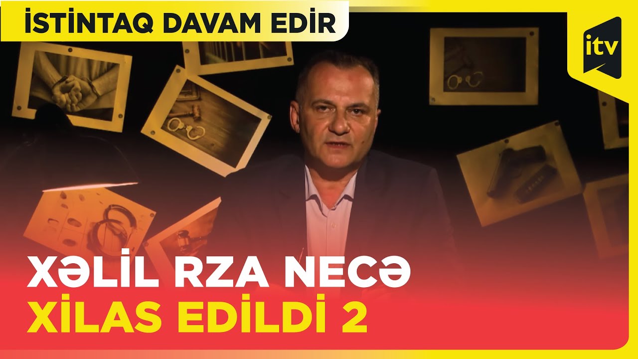 İstintaq davam edir | Xəlil Rza necə xilas edildi 2 | 20.10.2024