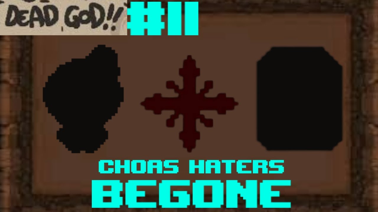Chaos Deniers Begone! | The Binding of Isaac Dead God Unmodded Part 11