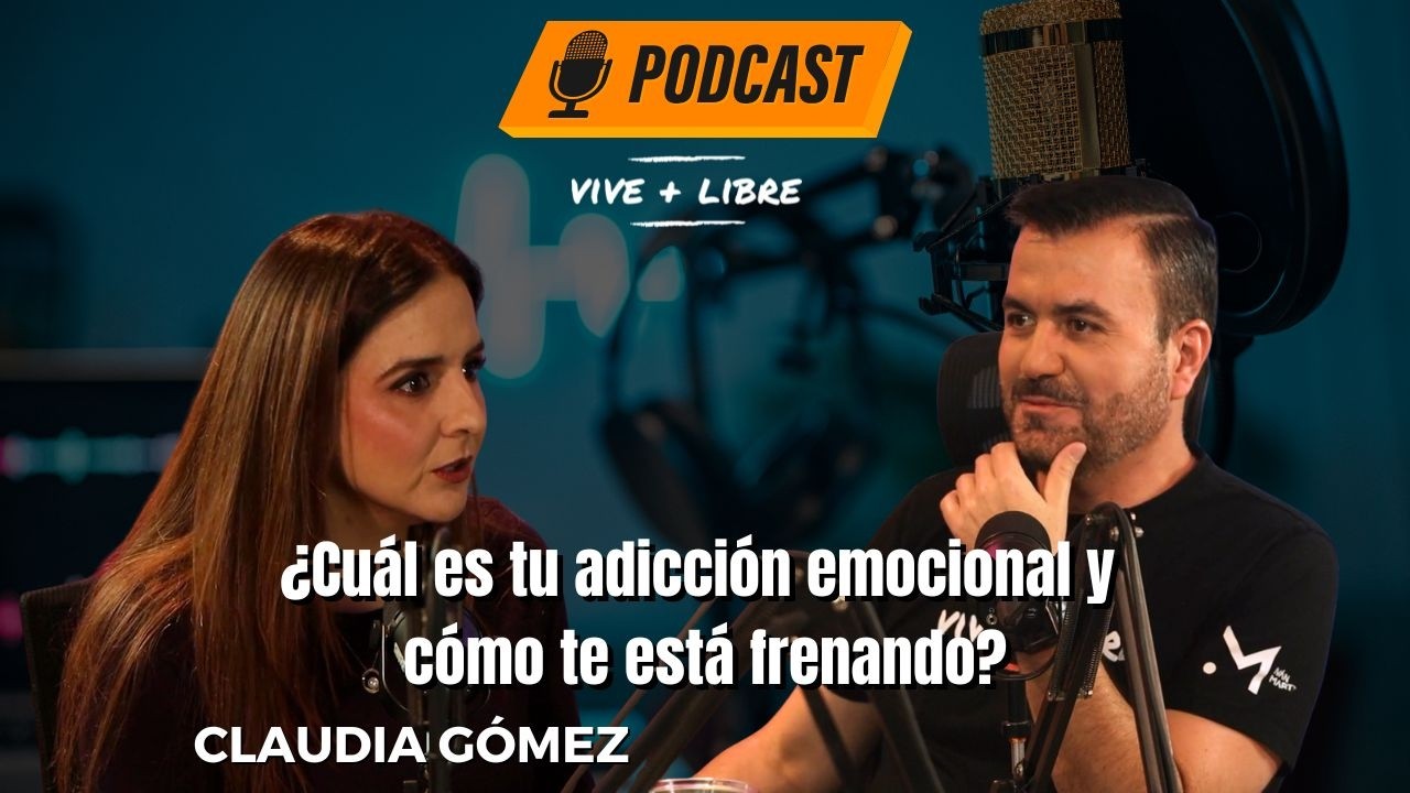 ¿Cuál es tu adicción emocional y cómo te está frenando?–Claudia Gómez/ Vive+Libre Ep3 T19 Iván Martz