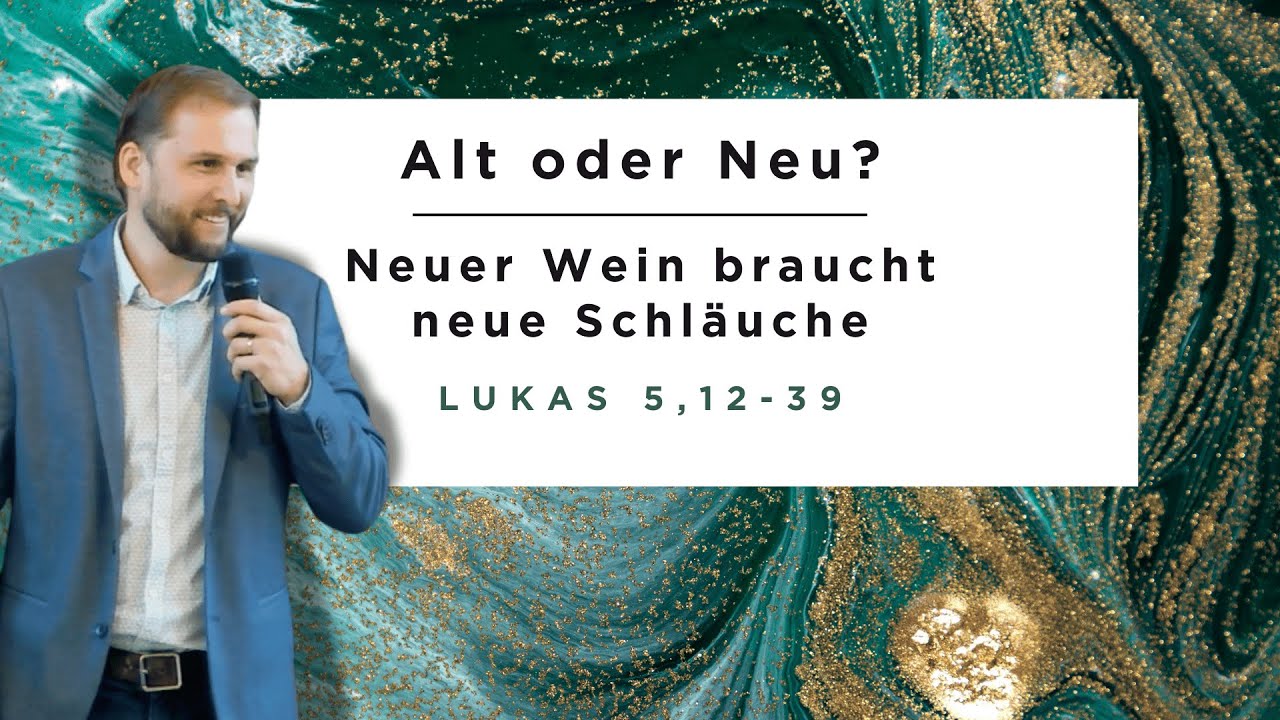 Alt oder Neu? - Was wählst du?  | Lukas 5,12-39 | Gordy Beck