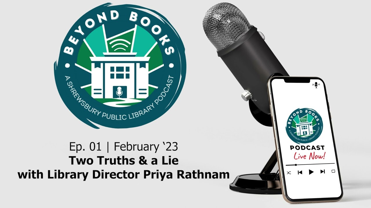 Two Truths & a Lie with Library Director Priya Rathnam | Feb '23 | Shrewsbury Public Library Podcast