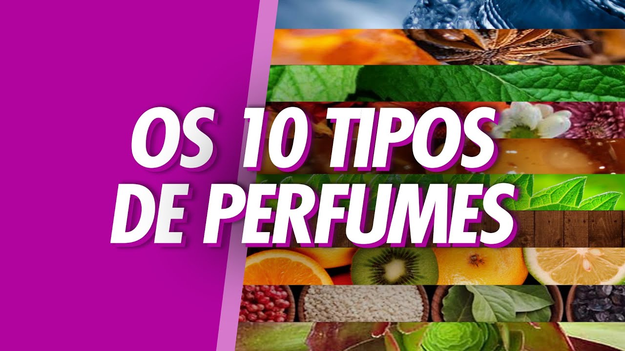 OS 10 TIPOS DE PERFUMES