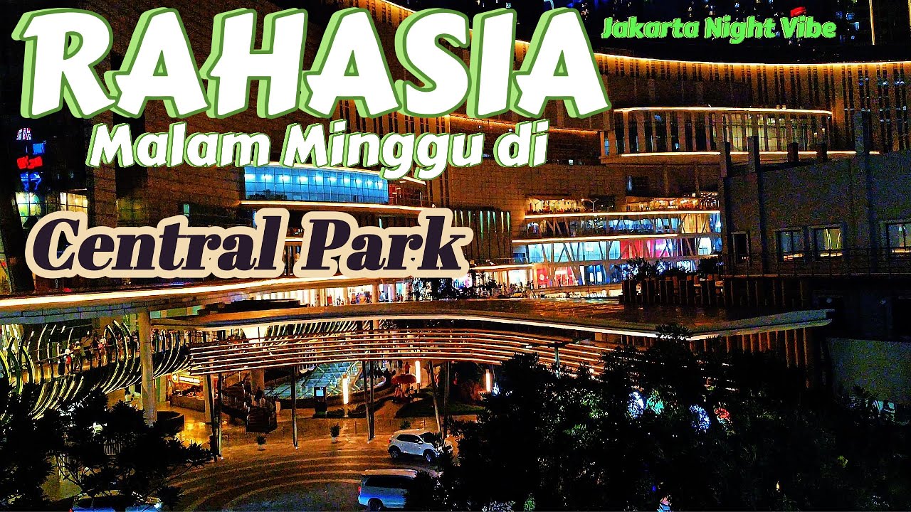 CENTRAL PARK I MAL PALING ROMANTIS JAKARTA