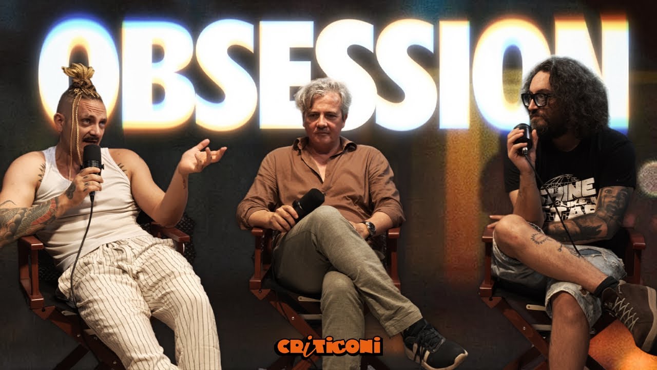 CRITICONI su &ldquo;OBSESSION&rdquo; | Criticoni Talk #41