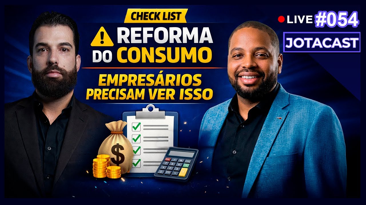 🔴 Check List do Empresário para a Reforma do Consumo | JOTACAST #54