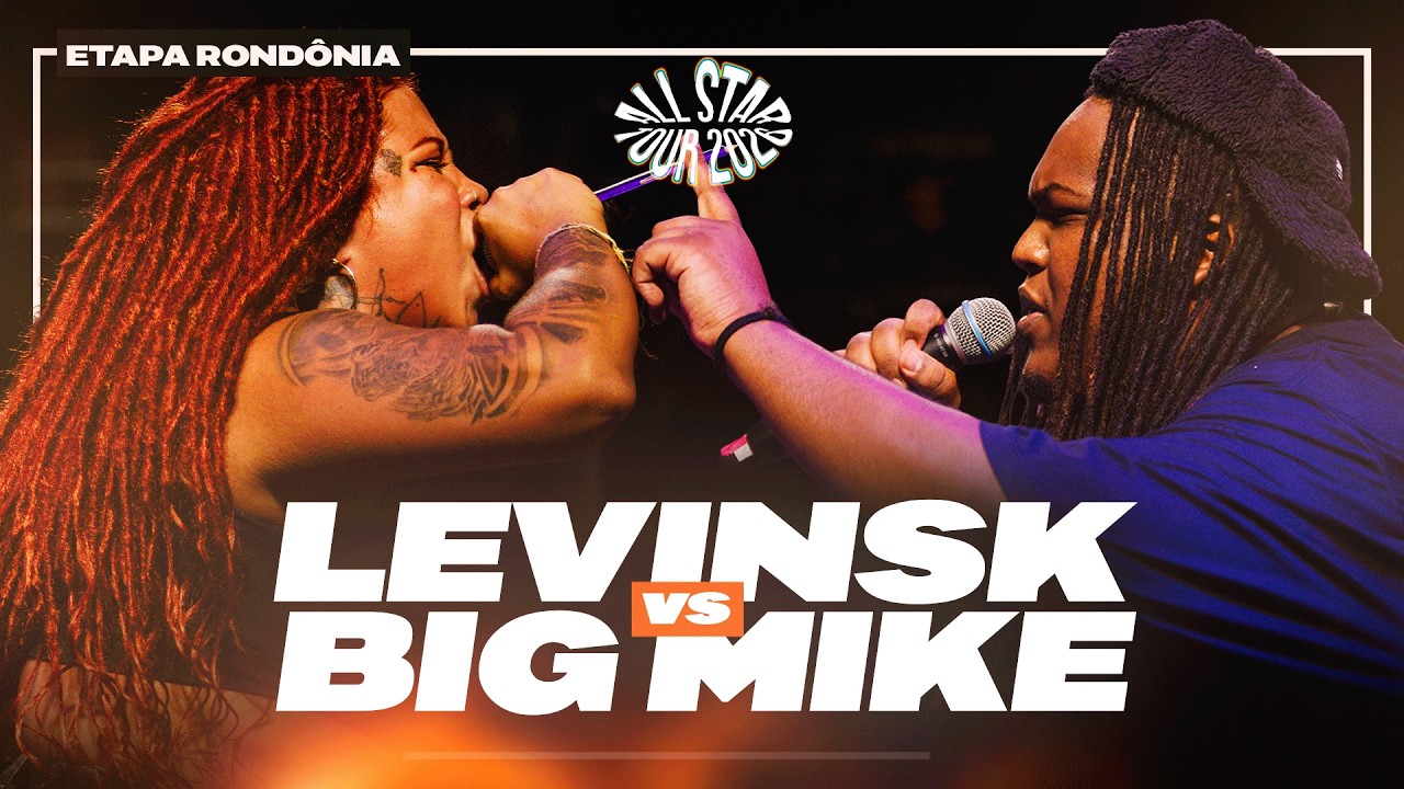 LEVINSK X BIG MIKE | PRIMEIRA FASE | BDA ALL STAR TOUR | ETAPA ROND&Ocirc;NIA