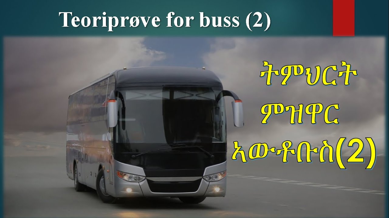 ናይ ክልሰ-ሓሳብ ፈተና ትምህርት ምዝዋር ኣውቶቡስ 2ይ  ክፋል 2 Bussteori del 2