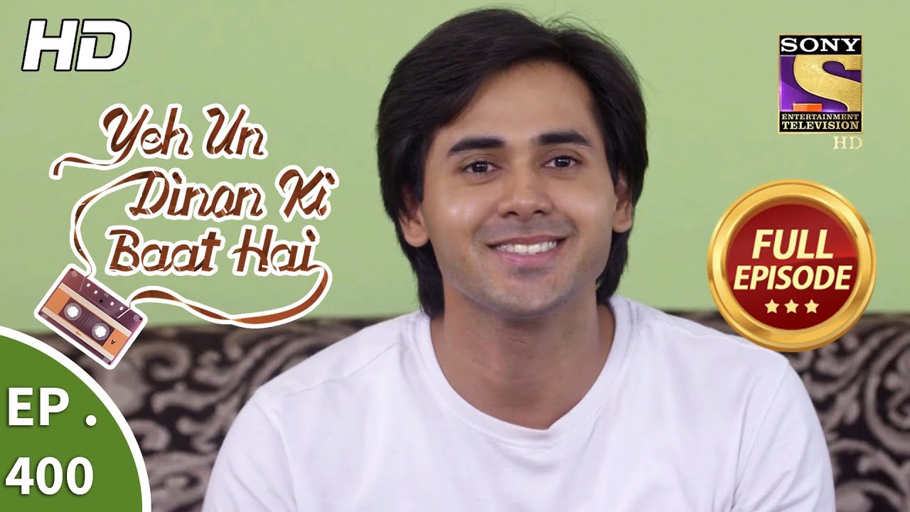 Yeh Un Dinon Ki Baat Hai - Ep 400 - Full Episode - 3rd April, 2019