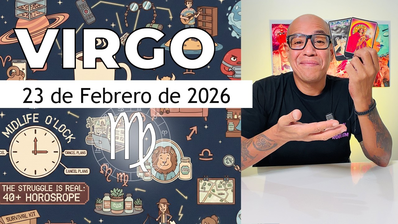 VIRGO | Horóscopo de hoy 23 de Febrero 2026