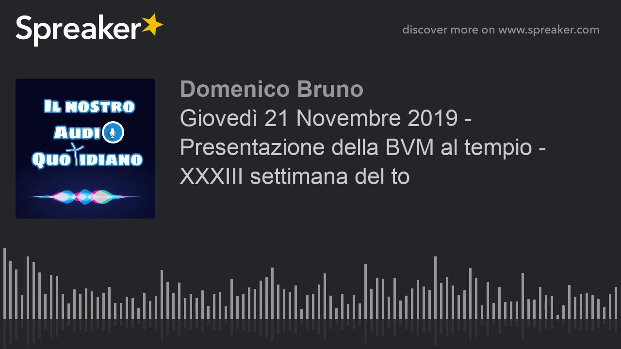 Gioved&igrave; 21 Novembre 2019 - Presentazione della BVM al tempio - XXXIII settimana del to