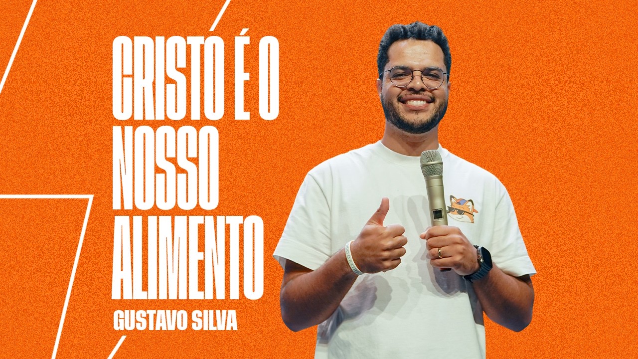 CRISTO É O NOSSO ALIMENTO | Gustavo Silva