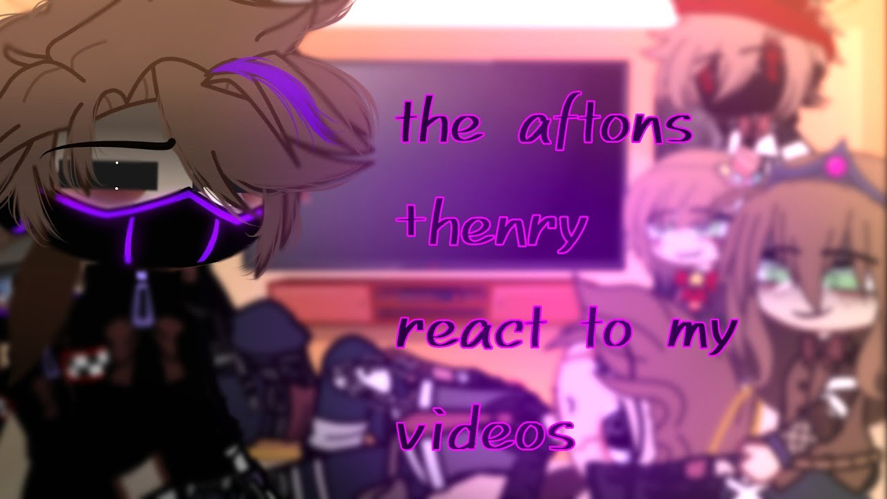 The aftons +emily react to my videos || Aftons || GC