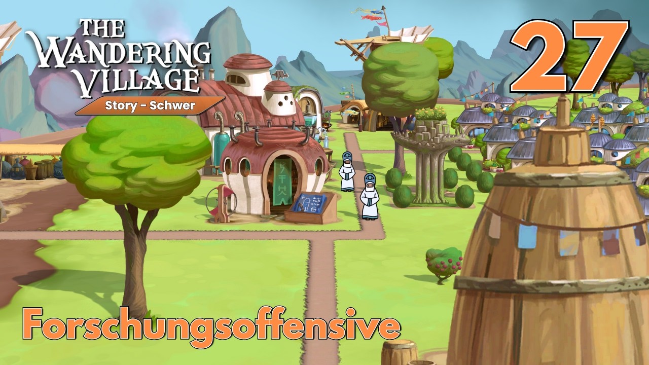 The Wandering Village &mdash; Forschungsoffensive &mdash; #27 (Story Let&rsquo;s Play)