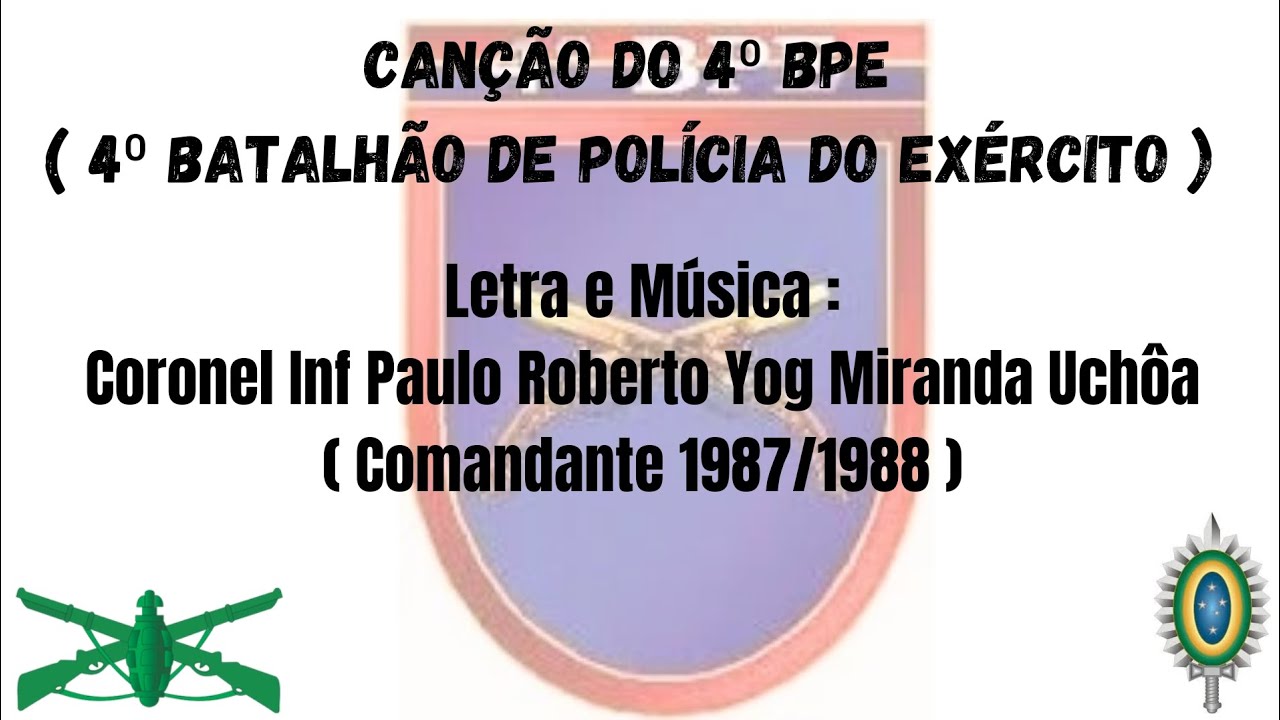 Canção do 4⁰ BPE [ 4⁰ Batalhão de Polícia do Exército ] COM LETRA
