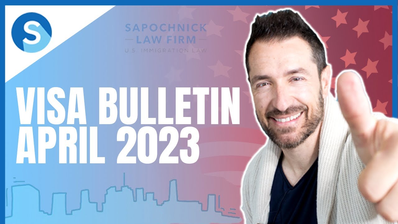 USCIS News: April 2023 Visa Bulletin with Jacob Sapochnick