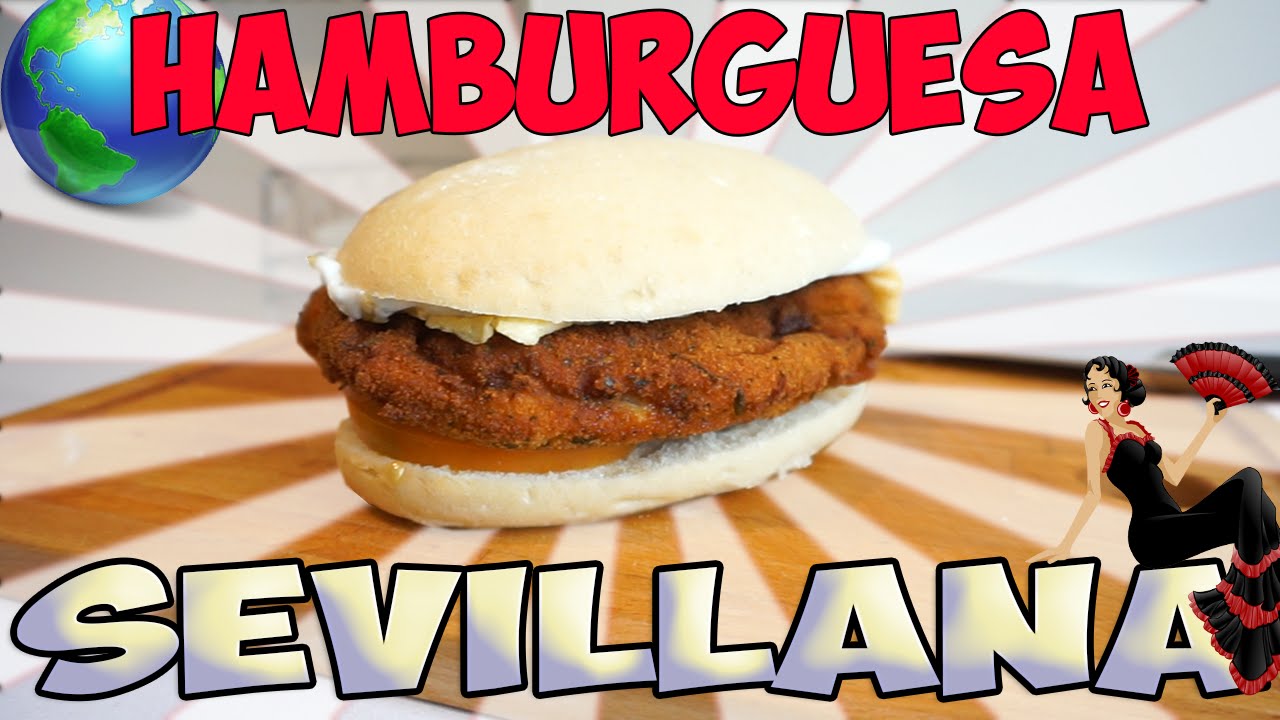 HAMBURGUESA SEVILLANA | Hamburguesas Del Mundo #5