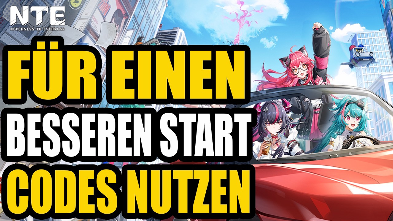 Nutze DIESE CODES f&uuml;r ein besseren Start  - Neverness to Everness NTE