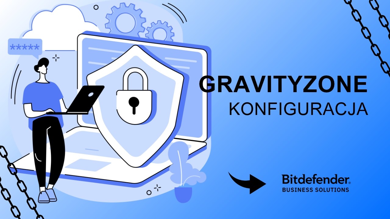 Bitdefender GravityZone - Pierwsze kroki w 2026 r.