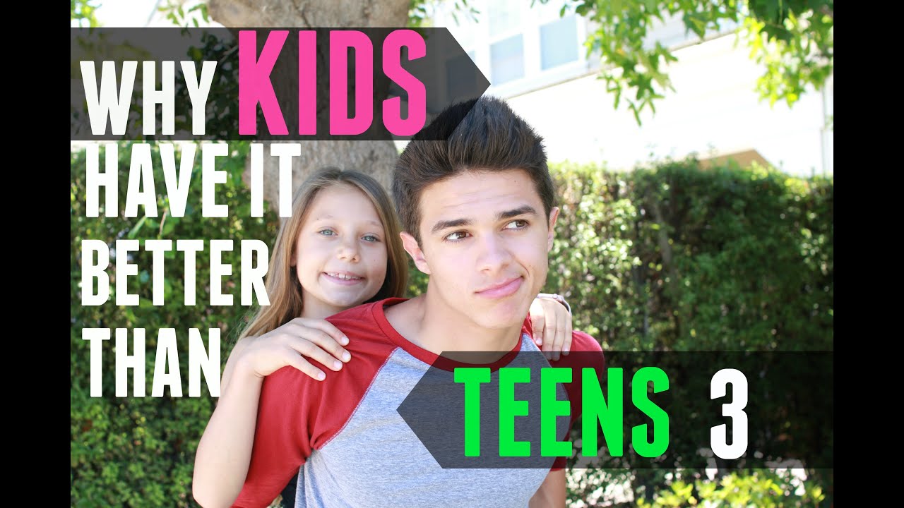 Why Kids Have It Better Than Teens 3 | Brent Rivera